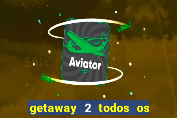 getaway 2 todos os carros liberados 2024